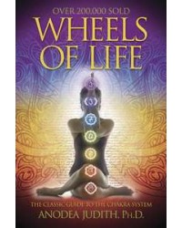 Wheels of Life - The Classic Guide to the Chakra System