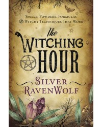 The Witching Hour by Silver Ravenwolf